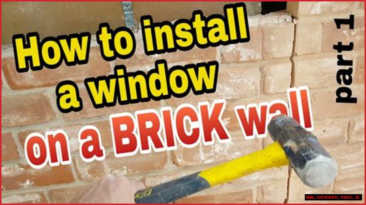 How do you install a window in a brick wall?